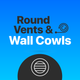 Round Vents & Wall Cowls