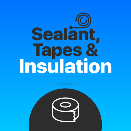 Sealant, Tapes & Insulation